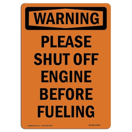 Signmission Safety Sign, OSHA WARNING, 7" Height, Please Shut Off Engine Before Fueling, Portrait OS-WS-D-57-V-13432